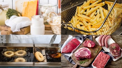 Dairy products, french fries, doughnuts, red meat.